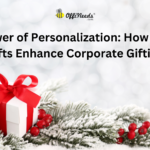 The Power of Personalization: How Custom Gifts Enhance Corporate Gifting